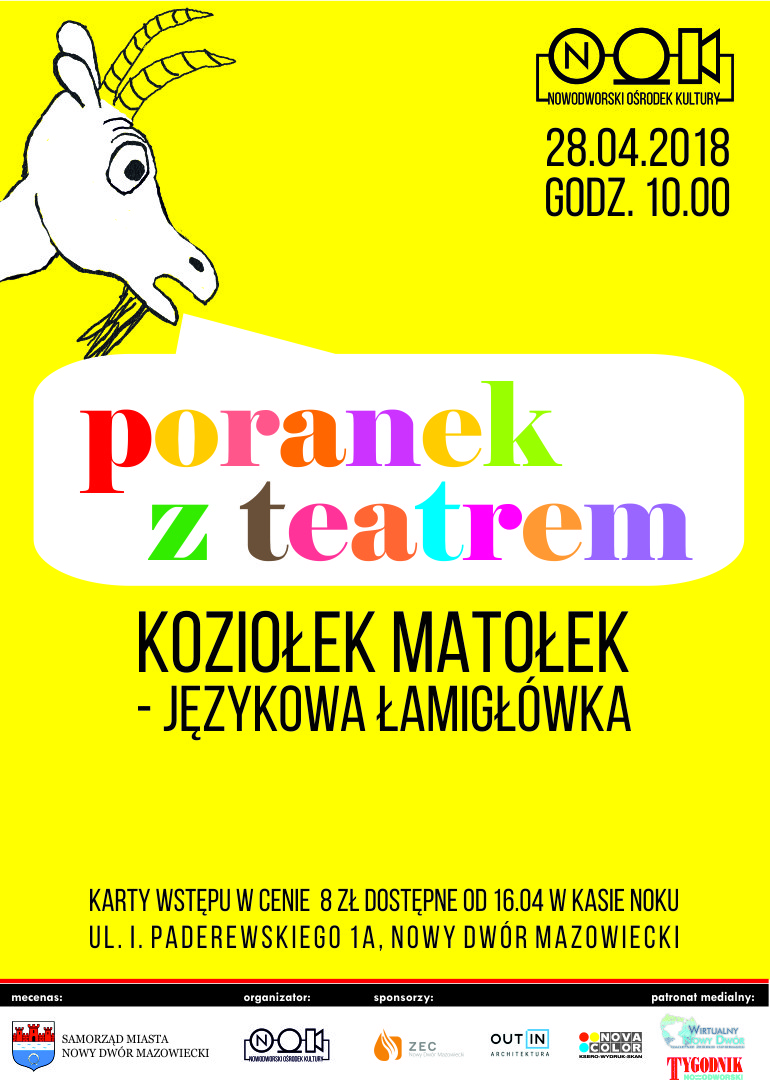 28.04.2018 r. godz. 10:00 w NOK-u „Poranek z teatrem” - „Koziołek Matołek - językowa łamigłówka”.