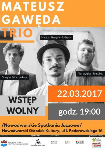 22.03.2017r. o godz. 19:00 zapraszamy do Nowodworskiego Ośrodka Kultury na występ zespołu jazzowego Mateusz Gawęda Trio.