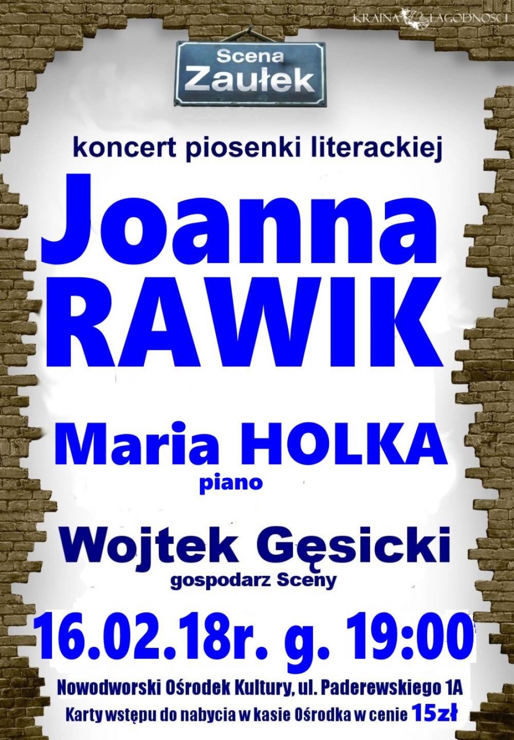 16.02.2018 r. godz. 19:00 w NOK-u koncert piosenki literackiej Joanny Rawik podczas spotkania ze "Sceną Zaułek".
