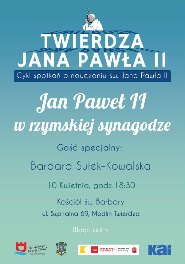 10.04.2018 r. godz. 18:30 w kościele św. Barbary spotkanie z cyklu Twierdza Jana Pawła II - "Jan Paweł II w rzymskiej...