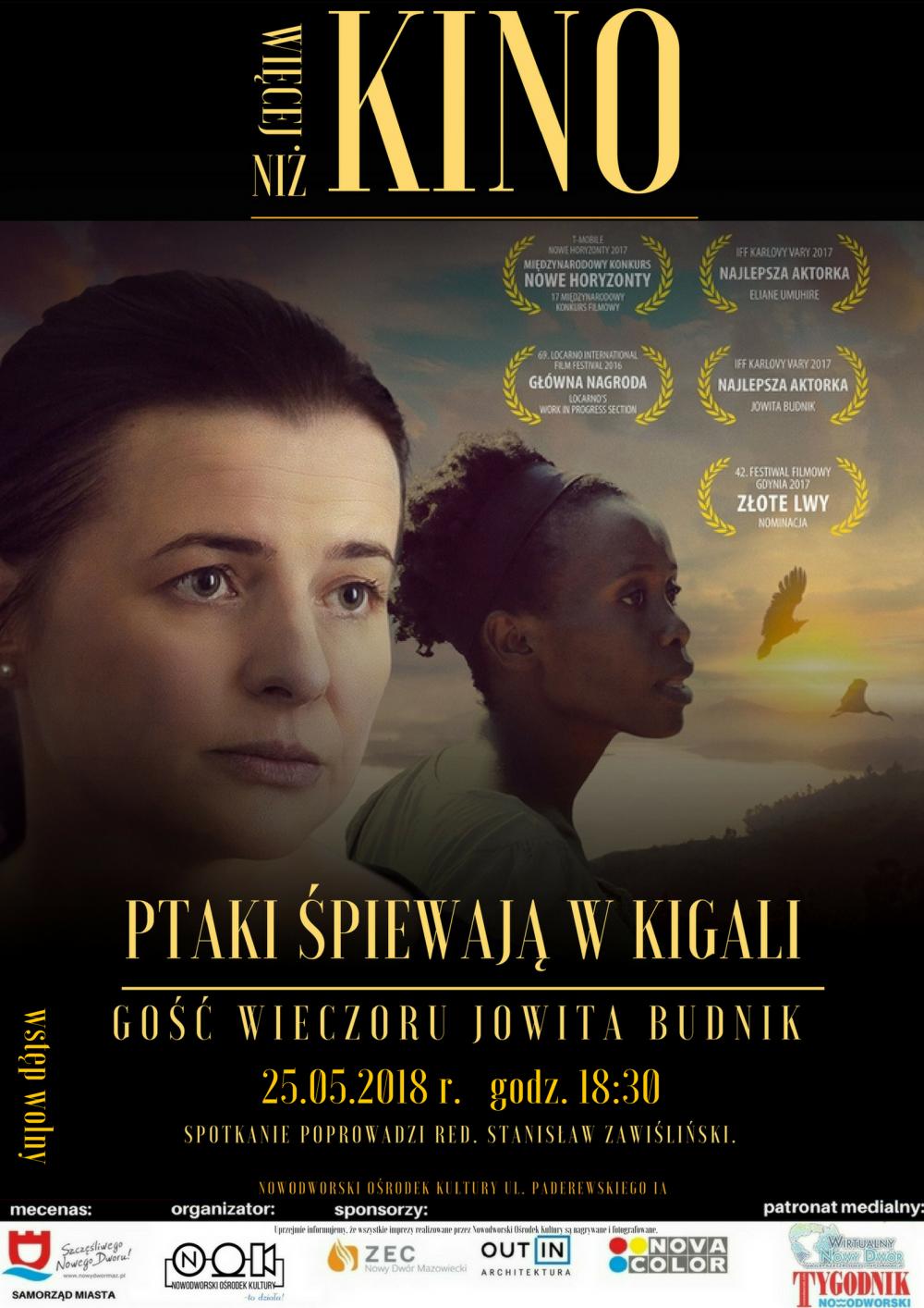 25.05.2018 r. godz. 18:30 w NOK-u "Więcej niż kino" - projekcja filmu "Ptaki śpiewają w Kigali". Gość wieczoru - aktorka...
