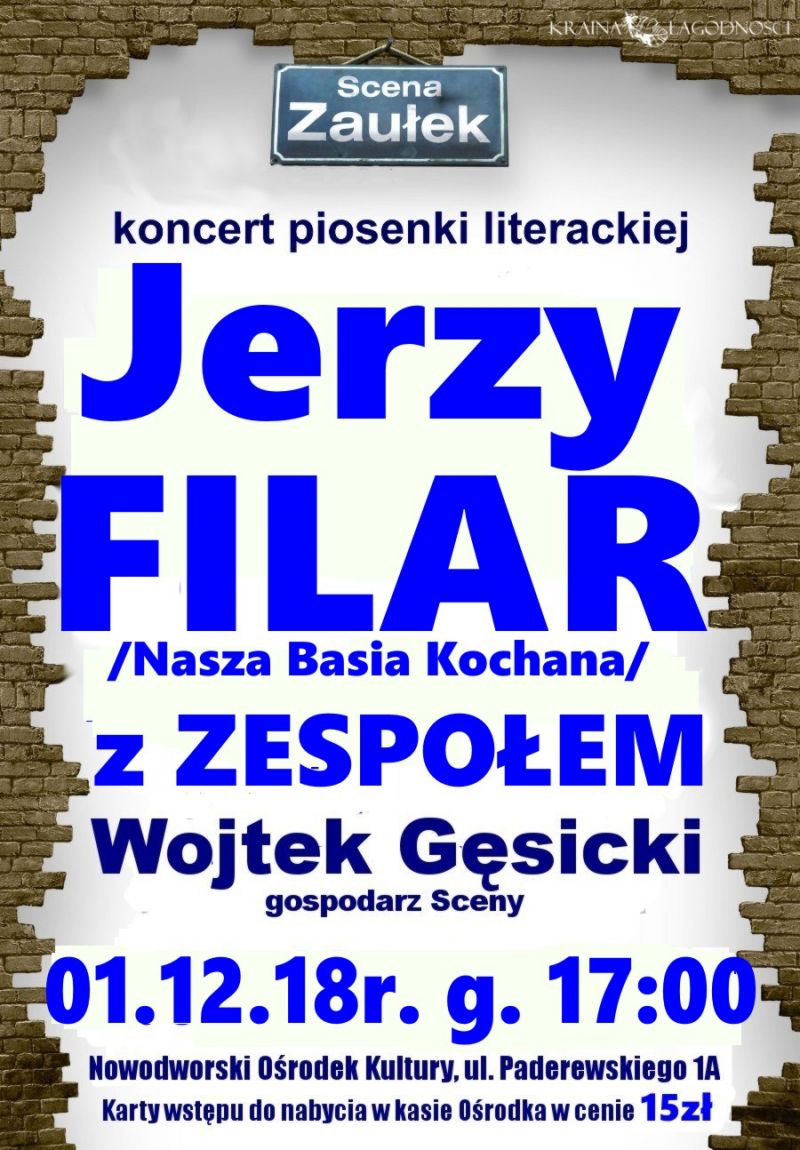 1.12.2018 r. o godz. 18:00 w Nowodworskim Ośrodku Kultury spotkanie ze Sceną Zaułek - koncert Jerzego Filara z zespołem...