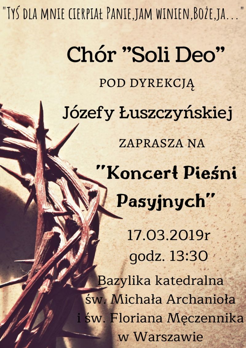 Chór "Soli Deo" pod dyrekcją Józefy Łuszczyńskiej zaprasza 17.03.2019 r. o godz. 13:30 do Bazyliki katedralnej św. Michała...
