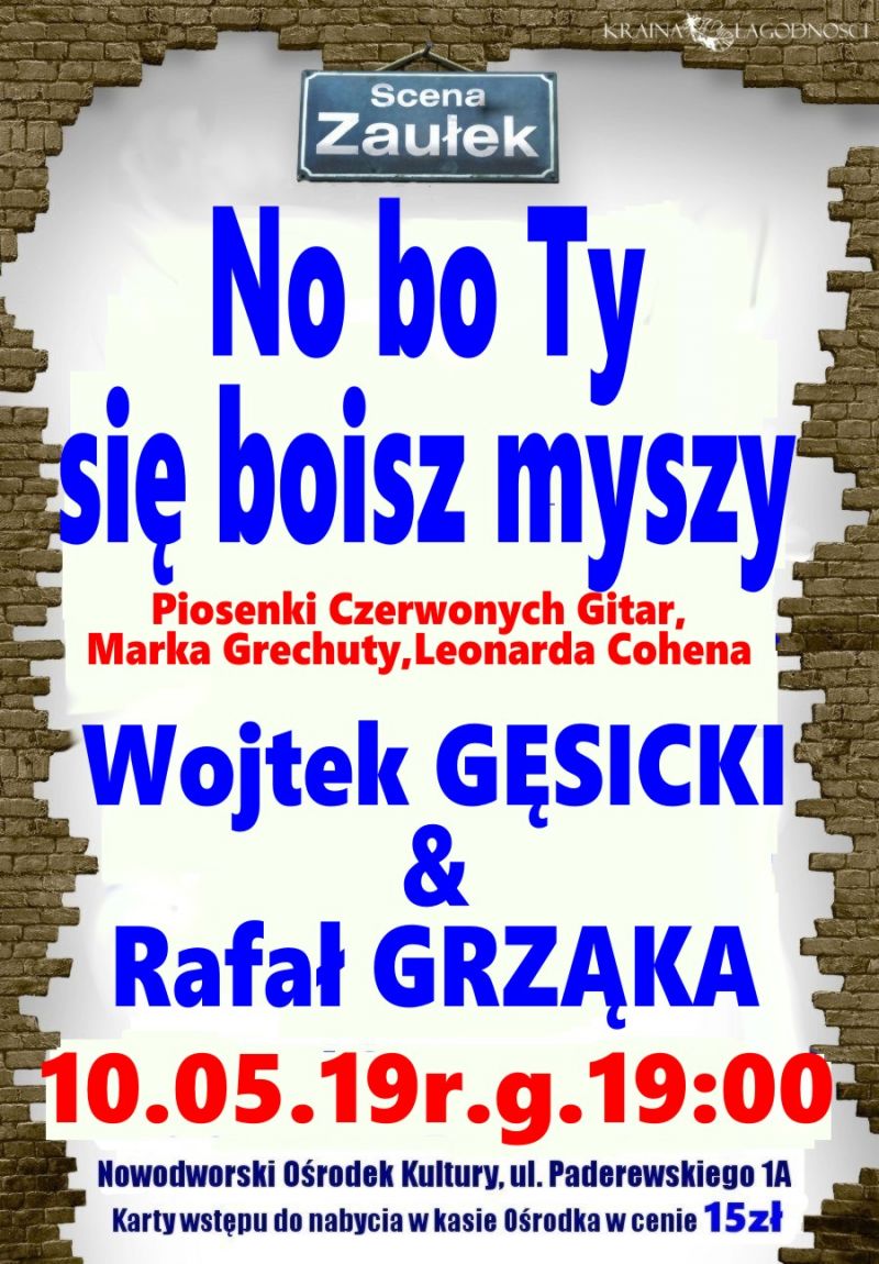 10.05.2019 r. godz. 19:00 w Nowodworskim Ośrodku Kultury spotkanie ze Sceną Zaułek - "No bo Ty się boisz myszy".