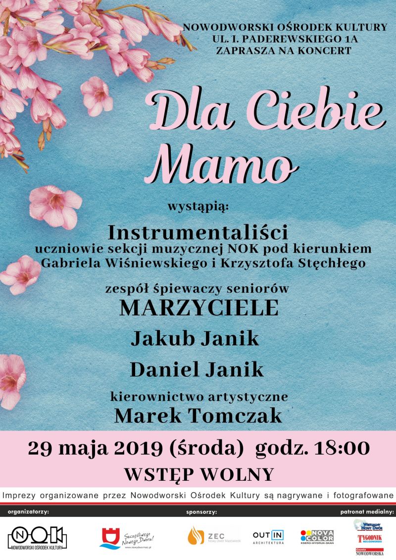 29.05.2019 r. o godz. 18:00 zapraszamy do Nowodworskiego Ośrodka Kultury na koncert pt. "Dla Ciebie Mamo".