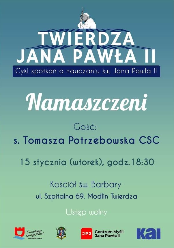 15.01.2019 r. godz. 18:30 w kościele św. Barbary w Modlinie Twierdzy spotkanie z cyklu Twierdza Jana Pawła II - Namaszczeni.