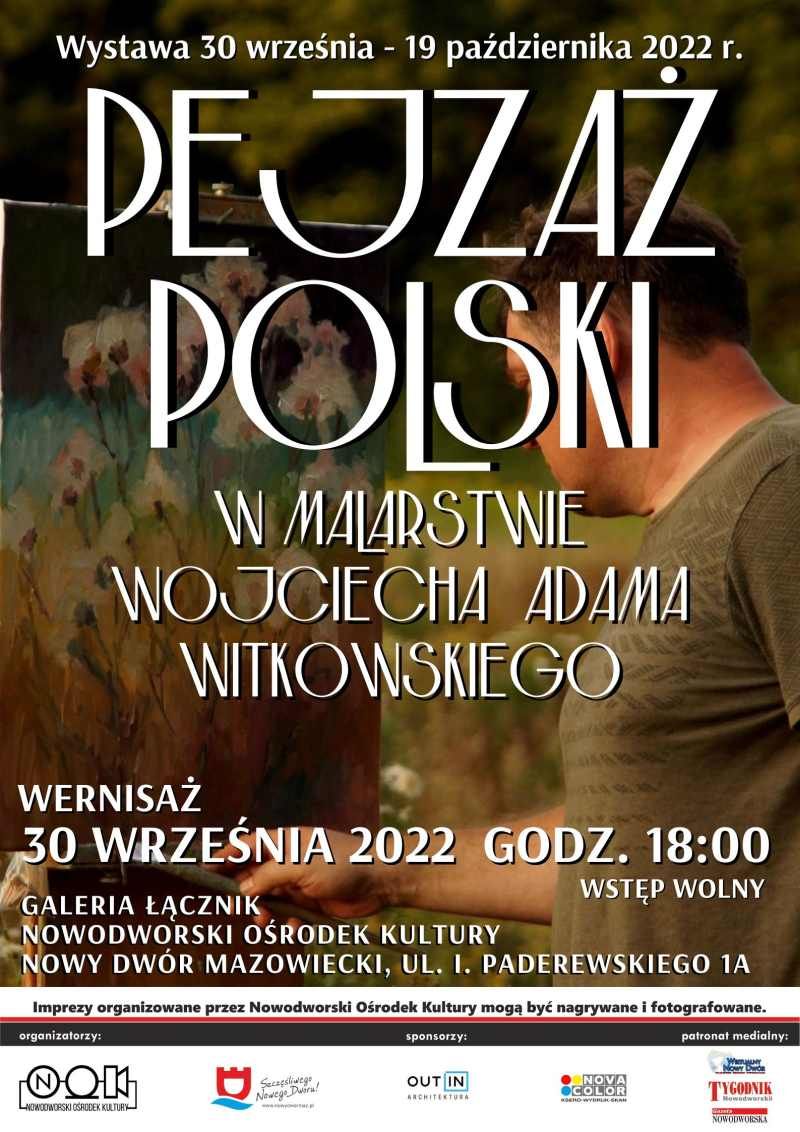 Zaproszenie na wernisaż „Pejzaż Polski w malarstwie Wojciecha Adama Witkowskiego” 30 września 2022 r. godz. 18:00 w...