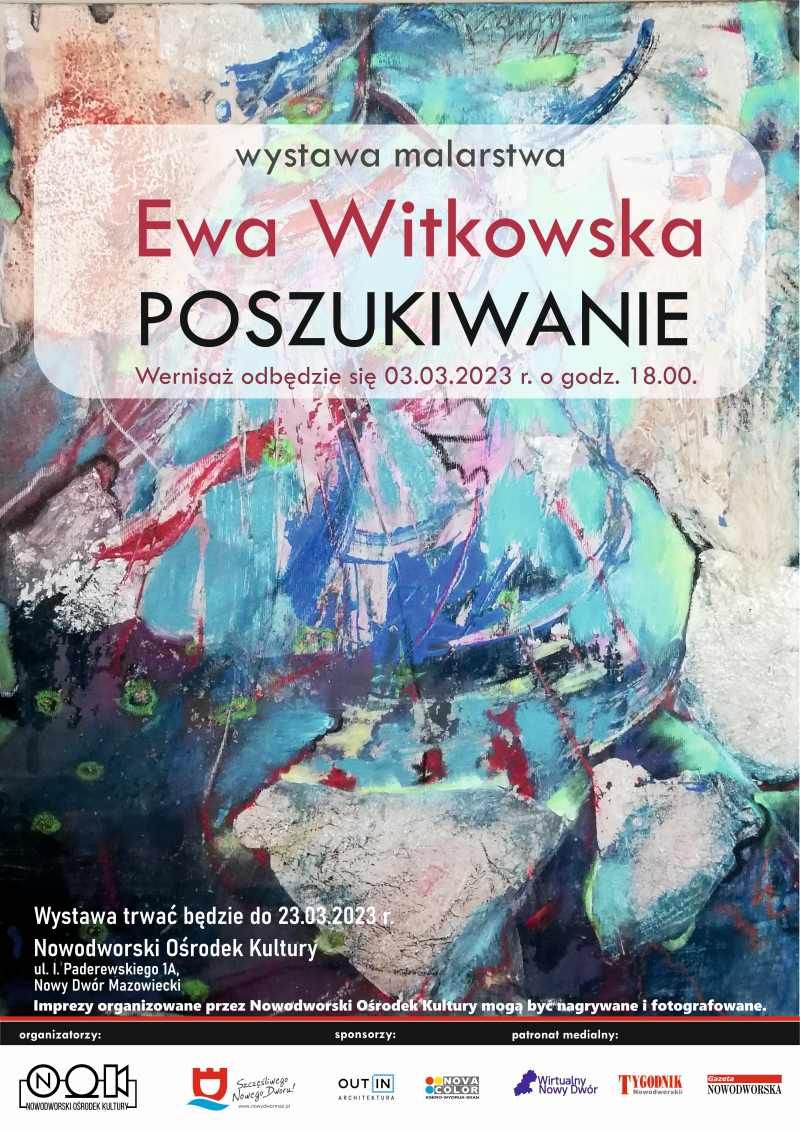 Wernisaż wystawy malarstwa Ewy Witkowskiej 3.03.2023 r. godz. 18.00 Nowodworski Ośrodek Kultury. Różnokolorowe bliżej...
