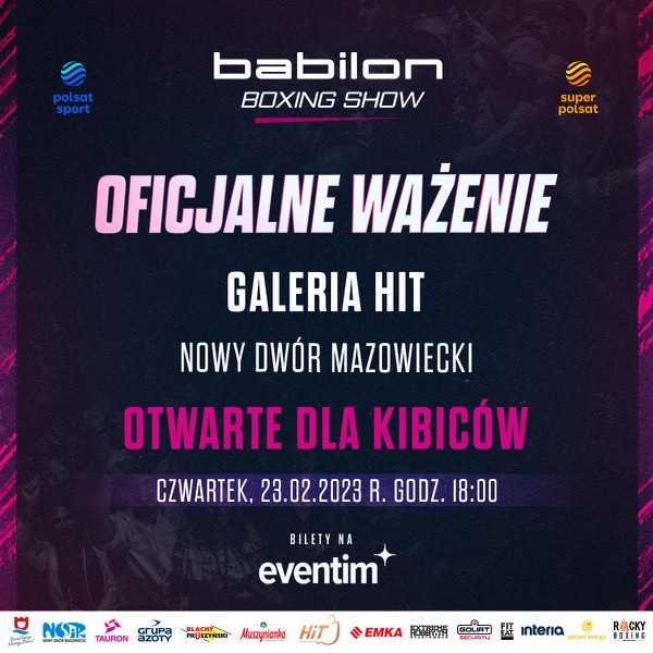 W górze na filetowym tle biał napis Babilon Boxing Show. Poniżej oficjalne ważenie Galeria HIT Nowy Dwór Mazowiecki otwarte dla kibiców. Czwartek, 23.02.2023 r. godz. 18:00.