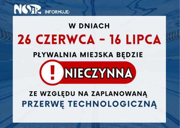 Pod powierzchnią wody na basenie na białym tle informacja - w dniach 26 czerwa - 16 lipca pływalnia miejska będzie nieczynna ze względu na zaplanowaną przerwę technologiczną.