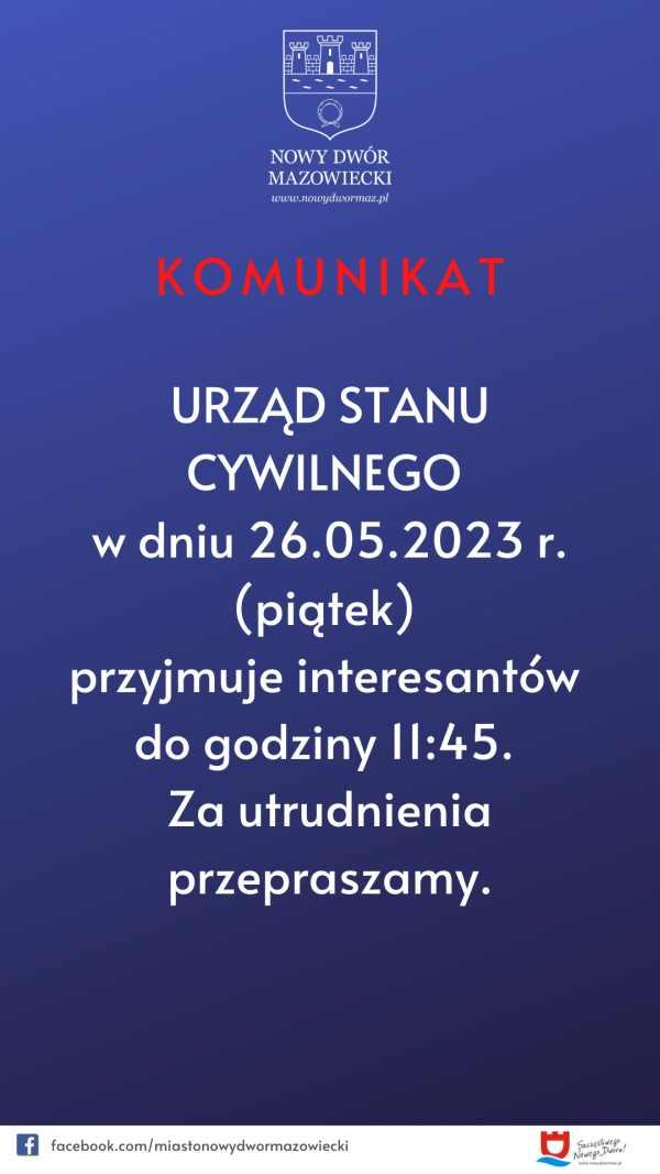Na granatowym tle herb miasta Nowy Dwór Mazowiecki z białymi konturami. Biały napis www.nowydwormaz.pl. Urząd Stanu Cywilnego 26.05.2023 r. przyjmuje interesantów do godziny 11:45.