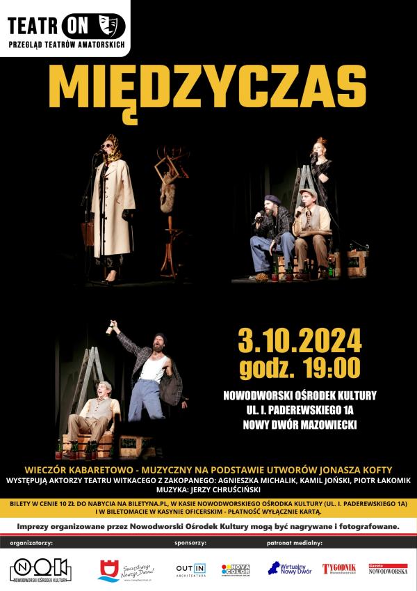 Spektakl kabaretowo – muzyczny na podstawie utworów Jonasza Kofty pt. „Międzyczas”.