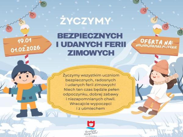 Bezpiecznych i udanych ferii!