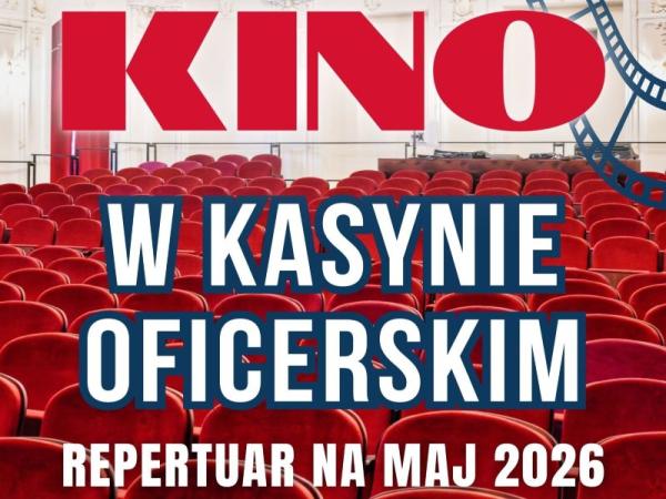 Repertuar kina w Kasynie Oficerskim na maj