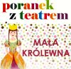 Poranek z teatrem - Mała Królewna