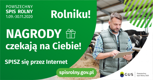 Powszechny Spis Rolny 1.09.-30.11.2020. Rolniku nagrody czekają na Ciebie! Spisz się prze Internet spisrolny.gov.pl