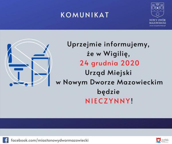 Uprzejmie informujemy, że w Wigilię, 24 grudnia 2020 r. Urząd Miejski w Nowym Dworze Mazowiecki będzie nieczynny!