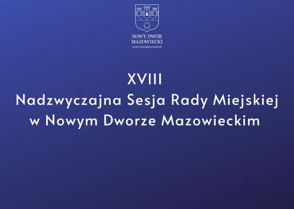 XVIII Nadzwyczajna Sesja Rady Miejskiej