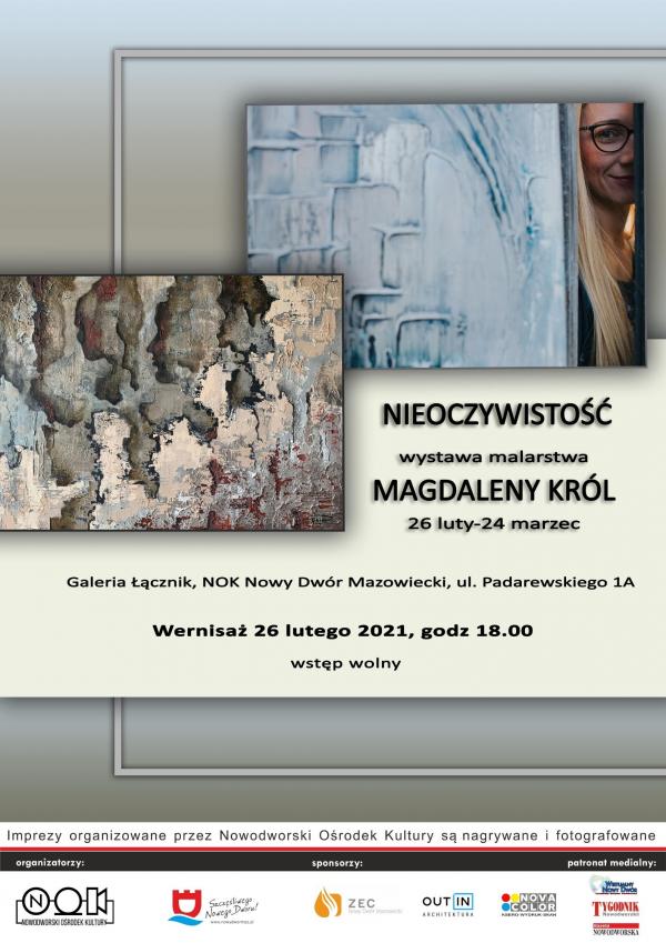Nieoczywistość - wystawa malarstwa Magdaleny Król 26 luty - 24 marzec. Galeria Łącznik Nowodworski Ośrodek Kultury ul. I. Paderewskiego 1a. Wernisaż 26 lutego 2021 r., godz. 18:00. Wstęp wolny.