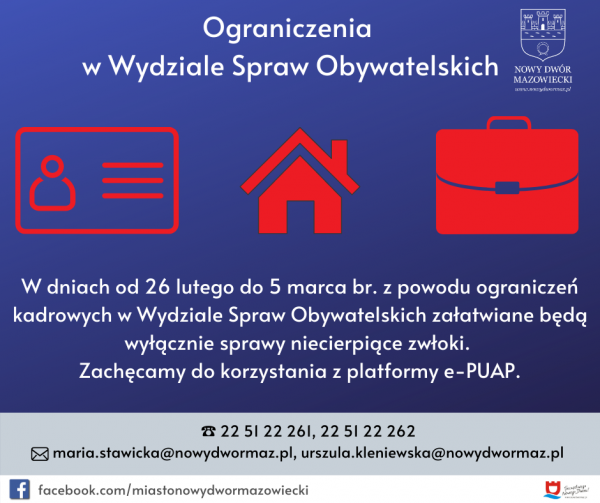W dniach od 26 lutego do 5 marca z powodu ograniczeń kadrowych w Wydziale Spraw Obywatelskich załatwiane będą wyłącznie sprawy niecierpiące zwłoki. Zachęcamy do korzystania z platformy e-PUAP.