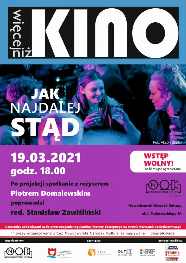 19 marca 2021 r. o godz. 18.00 w Nowodworskim Ośrodku Kultury spotkanie z cyklu Więcej niż kino - „Jak najdalej stąd”. Po projekcji spotkanie z reżyserem Piotrem Domalewskim, które poprowadzi red. Stanisław Zawiślański.
