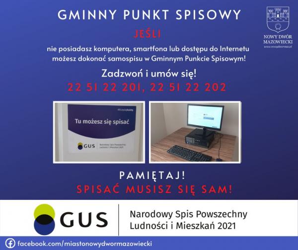Jeśli nie posiadasz komputera, smartfona lub dostępu do Internetu możesz dokonać samospisu w Gminnym Punkcie Spisowym. Zadzwoń i umów się! 22 51 22 201, 22 51 22 202 Pamiętaj! Spisać musisz się sam!