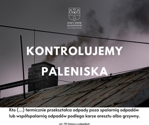 Kontrolujemy paleniska. Kto (...) termicznie przekształca odpady poza spalarnią odpadów lub współspalarnią odpadów podlega karze aresztu albo grzywny.