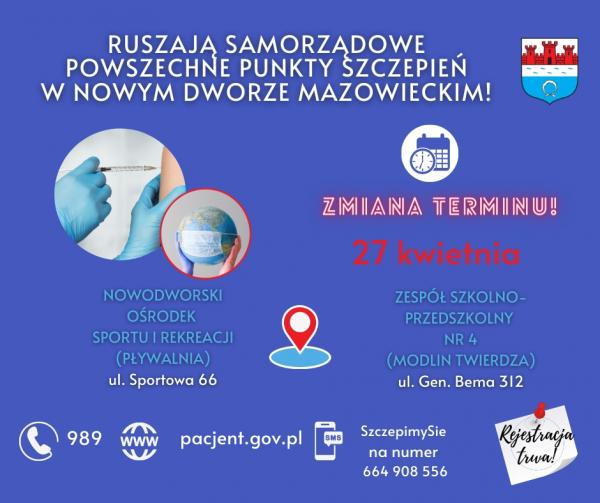 27 kwietnia ruszają samorządowe powszechne punkty szczepień w Nowym Dworze Mazowieckim. Nowodworski Ośrodek Sportu i Rekreacji (Pływalnia), ul. Sportowej 66. Zespół Szkolno-Przedszkolny nr 4 (Modlin Twierdza), ul. Gen. Bema 312.