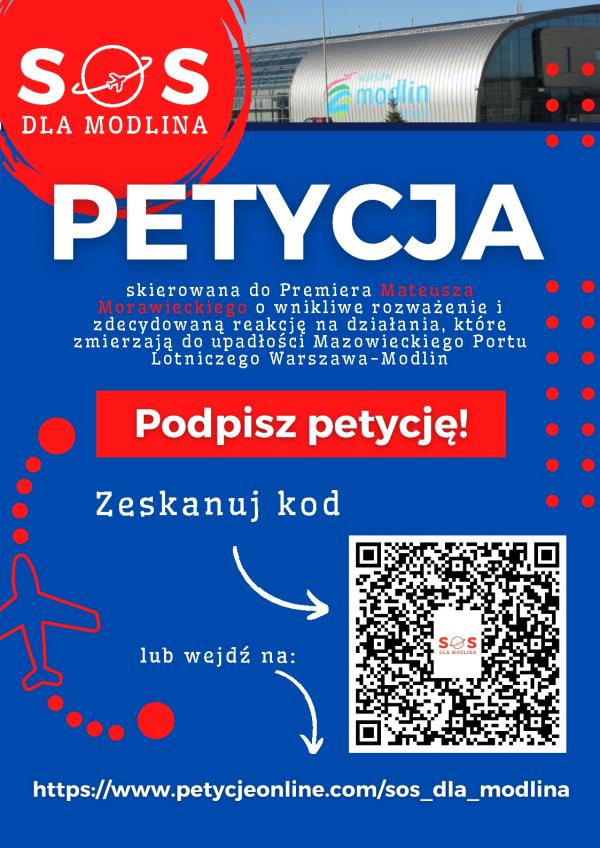 SOS dla Modlina. Podpisz petycję skierowana do Premiera MateuszaMorawieckiego o wnikliwe rozważenie izdecydowaną reakcję na działania, które zmierzają do upadłości Mazowieckiego Portu Lotniczego Warszawa-Modlin.