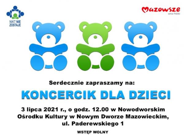 Fundacja "Nikt nie zostaje" serdecznie zaprasza 3 lipca 2021 r. o godz. 12:00 do Nowodworskiego Ośrodka Kultury na "Koncercik dla dzieci".