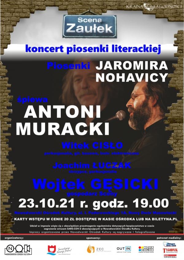 23.10.2021 r. godz. 19:00 w Nowodworskim Orodku Kultury Scena Zaułek – Piosenki Jaromira Nohavicy zaśpiewa Antoni Muracki. Karty wstępu w cenie 20 zł dostępne są w kasie Nowodworskiego Ośrodka Kultury i na biletyna.pl