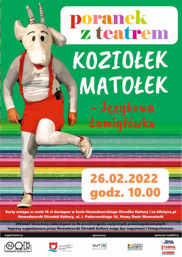 26.02.2022 r. o godz. 10.00 zapraszamy do Nowodworskiego Ośrodka Kultury na spektakl Teatru Prima „Koziołek Matołek- Językowa Łamigłówka”.