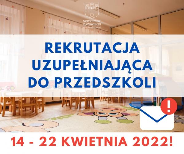 Informacja o zasadach rekrutacji uzupełniającej do publicznych przedszkoli, oddziałów przedszkolnych w szkołach podstawowych  w Nowym Dworze Mazowieckim na rok szkolny 2022/2023