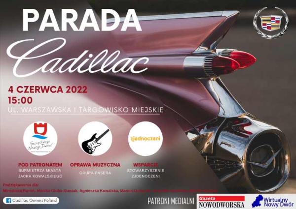 Parada Cadillac – 4 czerwca 2022 r. godz. 15:00. Ul. Warszawska i Targowisko Miejskie. Pod Patronatem Burmistrza Miasta Nowy Dwór Mazowiecki.