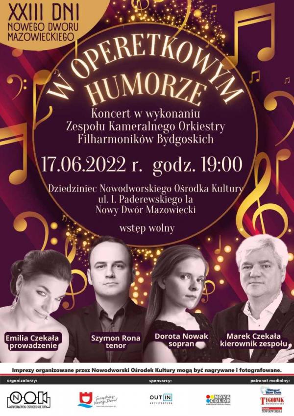 17.06.2022 r. godz. 19:00 Dziedziniec Nowodworskiego Ośrodka Kultury - „W operetkowym humorze” koncert w wykonaniu Zespołu Kameralnego Orkiestry Filharmoników Bydgoskich.