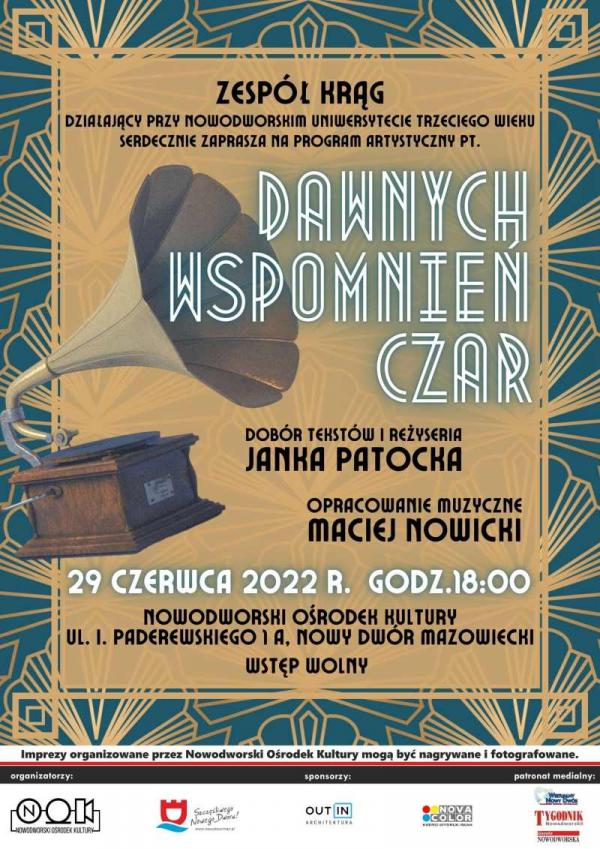 Zespół KRĄG działający przy Nowodworskim Uniwersytecie Trzeciego Wieku serdecznie zaprasza 29 czerwca 2022 r. godz. 18:00 na program artystyczny pt. „Dawnych wspomnień czar”. Nowodworski Ośrodek Kultury.