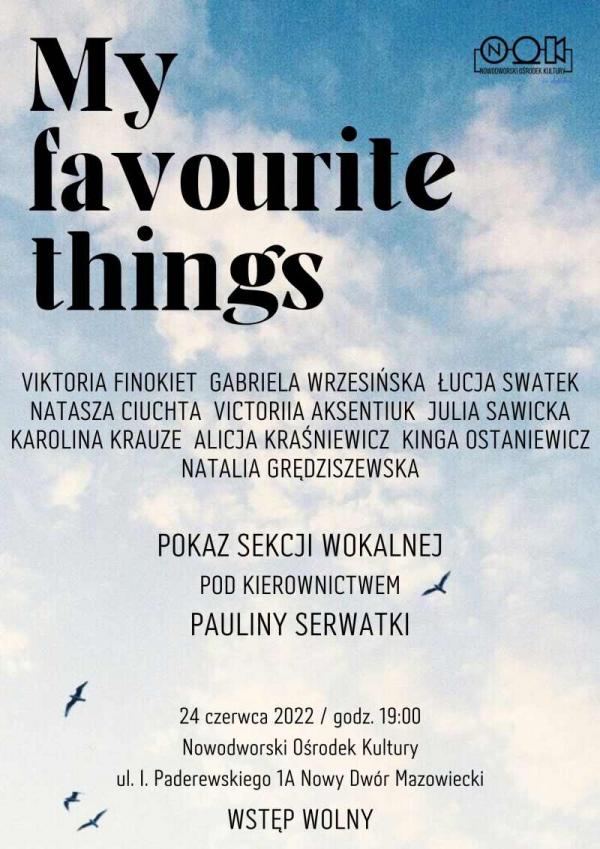 My favourite things pokaz sekcji wokalnej pod kierownictwem Pauliny Serwatki. Nowodworski Ośrodek Kultury 24.06.2022 godz. 19.00. Wstęp wolny.