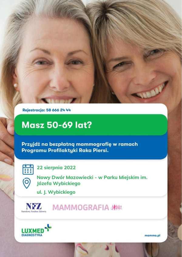 Masz 50-69 lat? Przyjdź na bezpłatną mammografię w ramach Programu Profilaktyki Raka Piersi. 22 sierpnia 2022 Nowy Dwór Mazowiecki - w Parku Miejskim im. Józefa Wybickiego ul. J. Wybickiego.