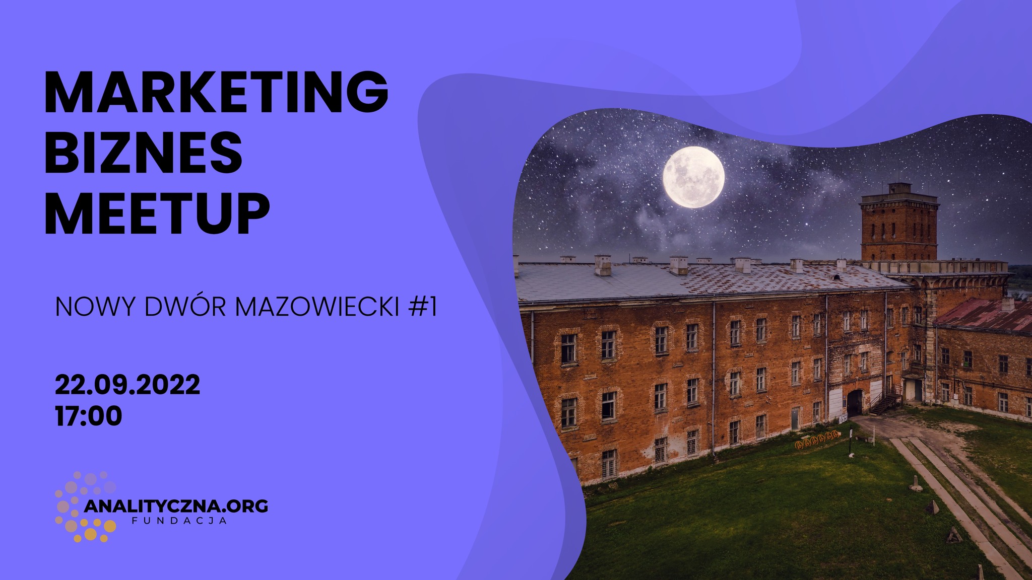 Fundacja Analityczna zaprasza 22 września o godz. 17.00 do Nowodworskiego Ośrodka Kultury na MARKETING BIZNES MEETUP.